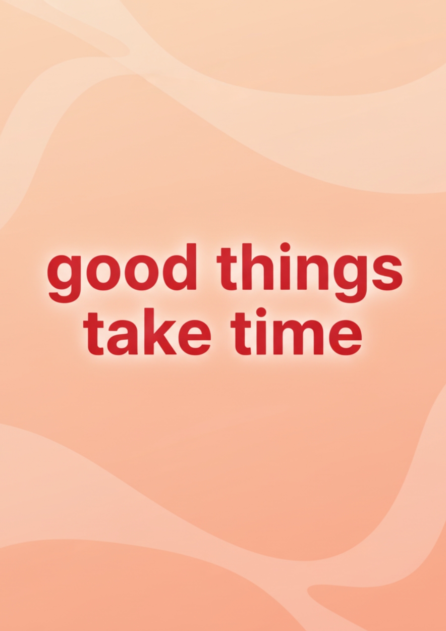 Good Things Take Time Motivational Poster
