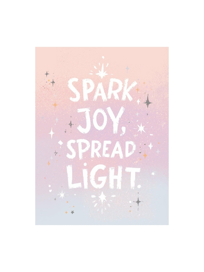 "Spark Joy, Spread Light" | Positive Affirmation & Kindness Poster
